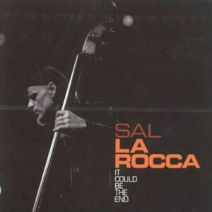 It Could Be The End - Sal La Rocca