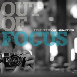 Out Of Focus - Jean-Philippe Collard-Neven