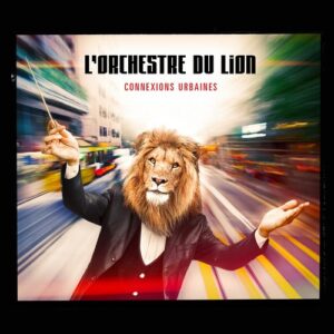 Connexions Urbaines - L'Orchestre Du Lion