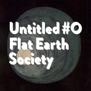 Untitled#0 - Flat Earth Society