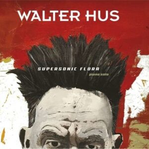 Supersonic Flora - Walter Hus
