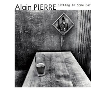 Sitting In Some Cafe - Alain Pierre