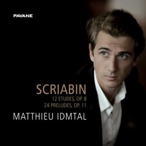 Scriabin: 12 Etudes Op.8, 24 Preludes Op.11 - Matthieu Idmtal