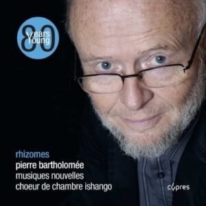 Pierre Bartholomée: Rhizomes - Musiques Nouvelles