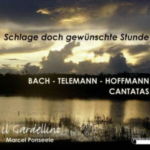 Bach / Telemann / Hoffmann: Cantatas  Schlage Doch Gewunste St - Il Gardellino  Marcel Ponseele / Ponseele