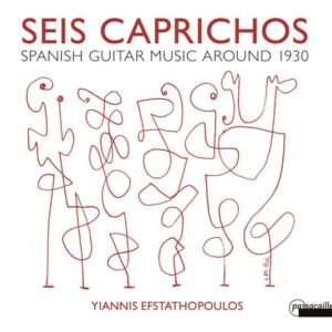 Seis Caprichos, Spanish Guitar Music Around 1930 - Yiannis Efstathopoulos