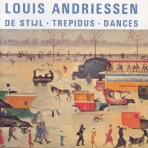 Stijl / Trepidus / Dances - Andriessen, L.