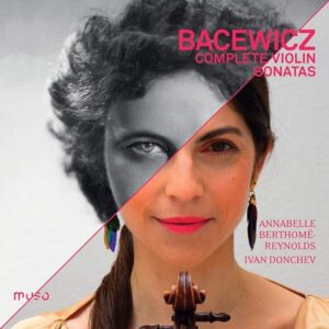 Bacewicz: Complete Violin Sonatas - Annabelle Berthomé-Reynolds