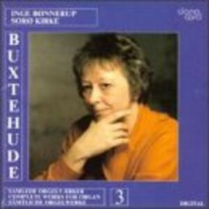 Buxtehude: Organ Works 3 - Inge Bonnerup Organ