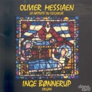 Messiaen: La Nativite Du Seigneur - Inge Bonnerup Organ