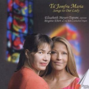 Til Jomfru Maria - Songs To Our Lady - Meyer-Topsoe