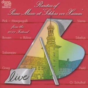 Grieg, Sibelius, Vierne, Cassado, B: Rarities Of Piano Music At Schloss
