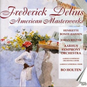 Frederick (1862-1934) Delius: American Masterworks - Aarhus Cathedral Choir