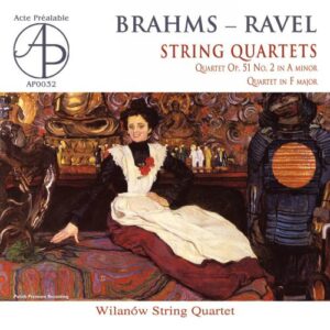 Brahms, Ravel :Quatuors à cordes. Quatuor Wilanow.