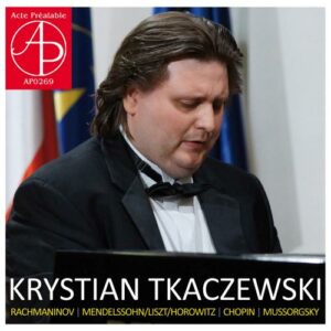 Krystian Tkaczewski joue Rachmaninov, Mendelssohn, Chopin, Moussorgski : Œuvres pour piano.