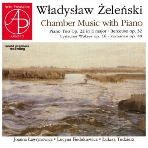 Wladyslaw Zelenski : Musique de chambre avec piano. Ensemble Les Explorateurs.