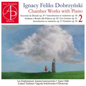 Ignacy Feliks Dobrzynski : Musique de chambre avec piano, vol. 2. Ensemble Les Explorateurs.