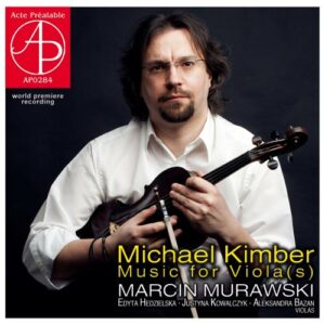 Michael Kimber : Musique pour alto. Murawski, Hedzielska, Kowalczyk, Bazan.