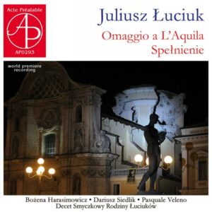 Juliusz Luciuk : Ommagio a L'Aquila. Harasimowicz, Siedlik, Veleno.