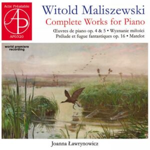 Witold Maliszewski : Intégrale de l'œuvre pour piano. Lawrynowicz.