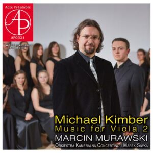 Michael Kimber : Œuvres pour alto, vol. 2. Murawski, Siwka.