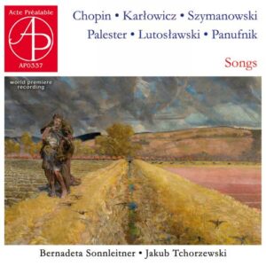 Chopin, Szymanowski, Lutoslawski, Panufnik : Mélodies. Sonnleitner, Tchorzewski.
