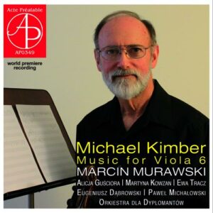 Michael Kimber : Musique pour alto, vol. 6. Murawski, Gusciora, Kowzan, Tracz, Dabrowski.