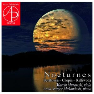 Beethoven, Chopin, Kalliwoda : Nocturnes pour alto et piano. Murawski, Starzec-Makandasis.