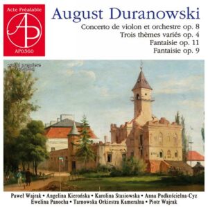August Fryderyk Duranowski : Concerto pour violon - Musique de chambre. Wajrak, Kieronska, Stasiowska, Panocha, Wajrak.
