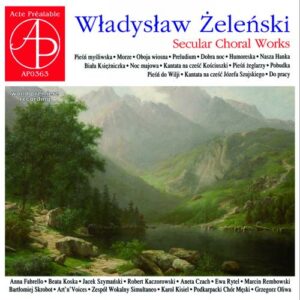 Wladyslaw Zelenski : Œuvres chorales séculaires. Fabrello, Koska, Szymanski, Kaczorowski, Czach, Rytel, Kisiel, Oliwa.