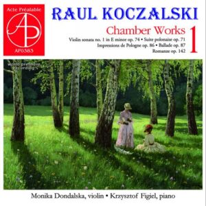 Raul Koczalski : Musique de chambre, vol. 1. Dondalska, Figiel.