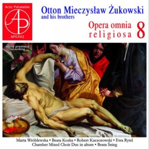 Otton Mieczyslaw Zukowski : Opera Omnia Religiosa, vol. 8. Wroblewska, Koska, Kaczorowski, Rytel, Snieg.