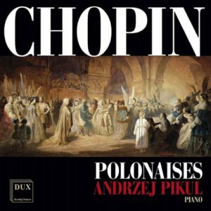 Chopin: Polonaises - Andrzej Pikul