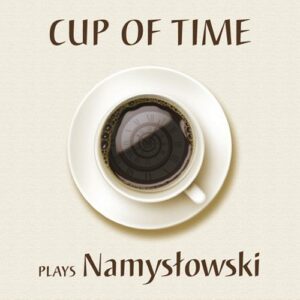 Namyslowski, Zbigniew (B.1939): Namyslowski: Cup Of Time Plays Namy