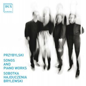 Dariusz Przybylski: Songs And Piano Works