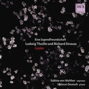 Thuille, Strauss : Une amitié de jeunesse, Lieder. Von Walther, Deutsch.