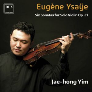 Ysaye: Six Sonatas For Solo Violin Op. 27 - Jae-Hong Yim