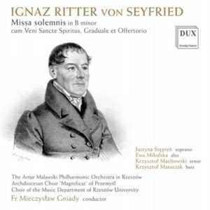 Ignaz Ritter von Seyfried : Missa solemnis. Stepien, Mikulska, Machowski, Matuszak, Gniady.