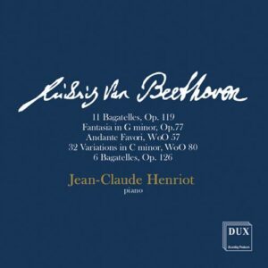 Beethoven : Bagatelles, Fantaisie, Variations… Henriot.