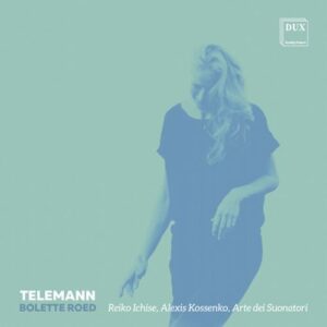 Telemann : Concertos pour flûte à bec. Roed, Ichise, Kossenko.