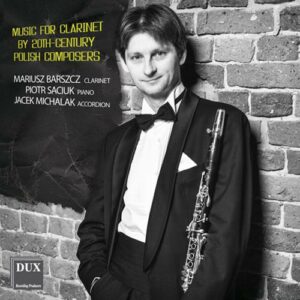 Music for Clarinet by 20th Century Polish Composers - Marius Barszcz