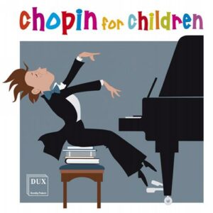 Chopin for children, vol. 1 : Œuvres pour piano. Pawlowski, Shebanova, Radziwonowicz, Drewnowski.
