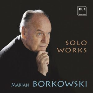 Marian Borowski: Solo Works