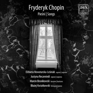 Chopin : Mélodies. Nowotarska-Lesniak, Reczeniedi, Bronikowski, Kwiatkowski.