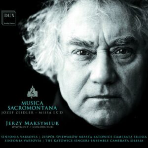 Jozef Zeidler: Musica Sacromontana, Missa Ex D - Jerzy Maksymiuk