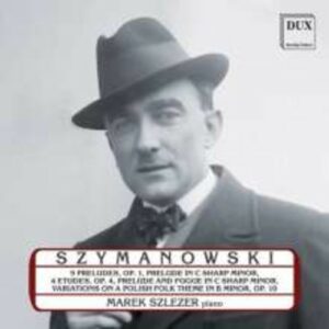 Szymanowski: Piano Music - Marek Szlezer