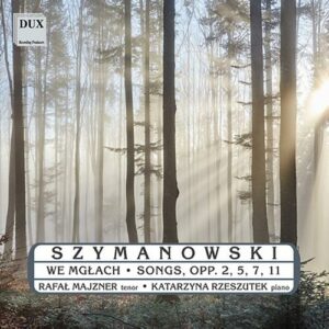 Karol Szymanowski : Mélodies. Majzner, Rzeszutek.