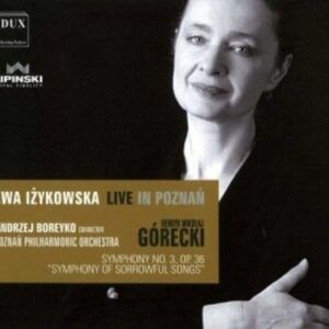 Gorecki: Symphony No.3 Op.36 'Symphony Of Sorrows' - Ewa I?ykowska