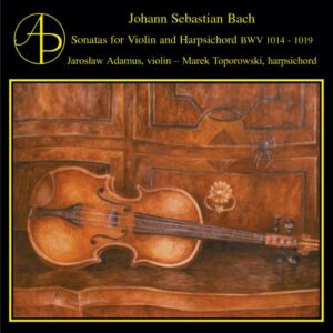 Bach : Sonates pour violon et clavecin BWV 1014-1019. Adamus, Toporowski.