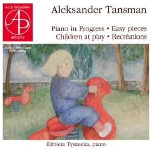 Alexandre Tansman : Œuvres pour piano. Tyszecka.